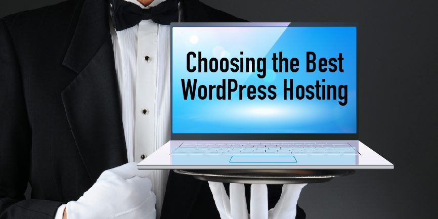 Choosing the Best WordPress Hosting Choosing the Best WordPress Hosting
