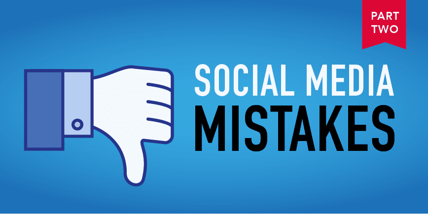 WordPress Websites – 10 Common Mistakes Made on Social Media – Part 2 10 Common Mistakes Made on Social Media - Part 2